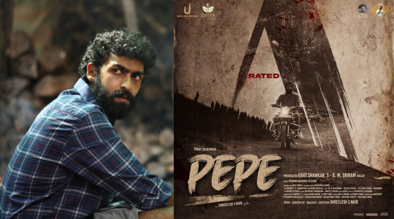 Vinay Rajkumar starrer 'Pepe'